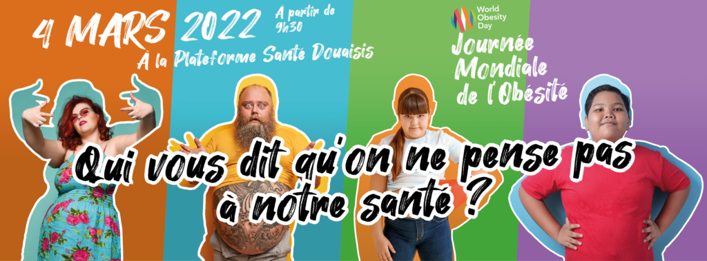 Journée Mondiale de l'Obésité 2022 "Qui vous dit qu'on ne pense pas à notre santé ?"