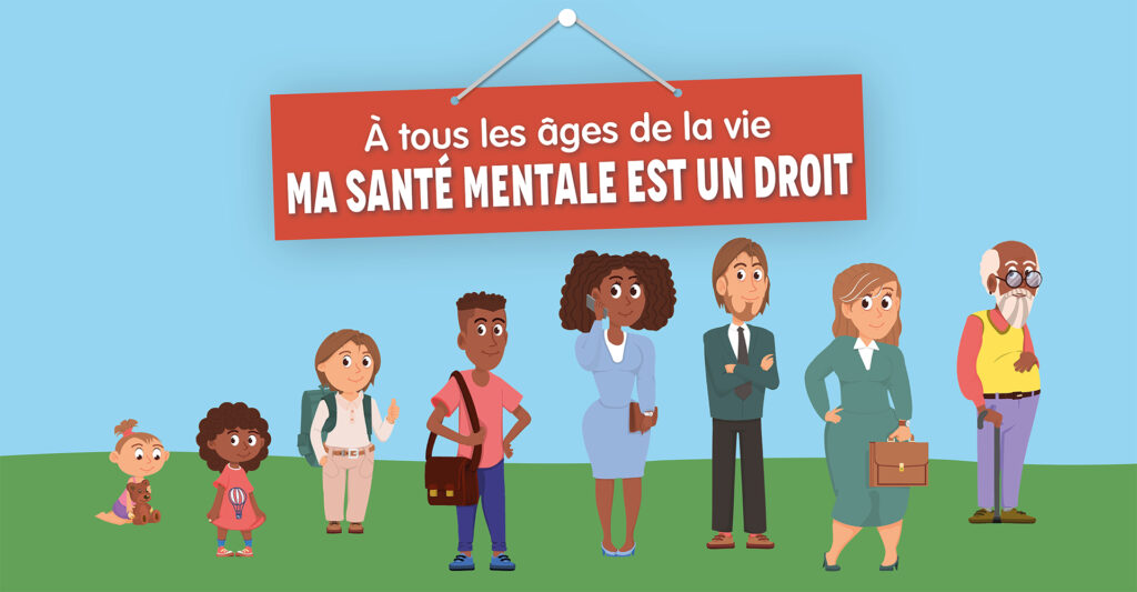À tous les âges de la vie, ma santé mentale est un droit
